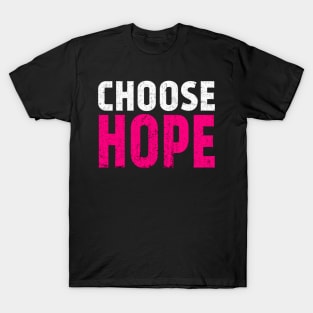 Choose Hope, Choose Life. T-Shirt